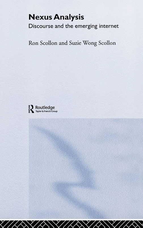 Routledge Nexus Analysis: Discourse and the Emerging Internet