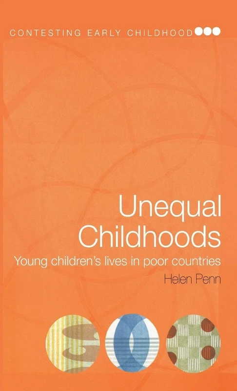 Unequal Childhoods: Young Children's Lives in Poor Countries (Contesting Early Childhood)