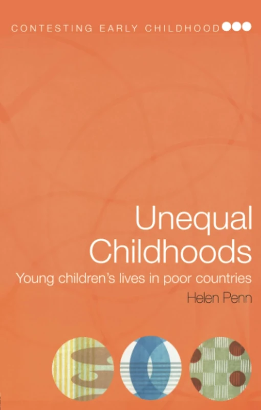 Unequal Childhoods: Young Children's Lives in Poor Countries (Contesting Early Childhood)