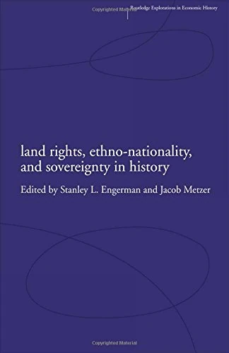 Land Rights, Ethno-nationality and Sovereignty in History (Routledge Explorations in Economic History)