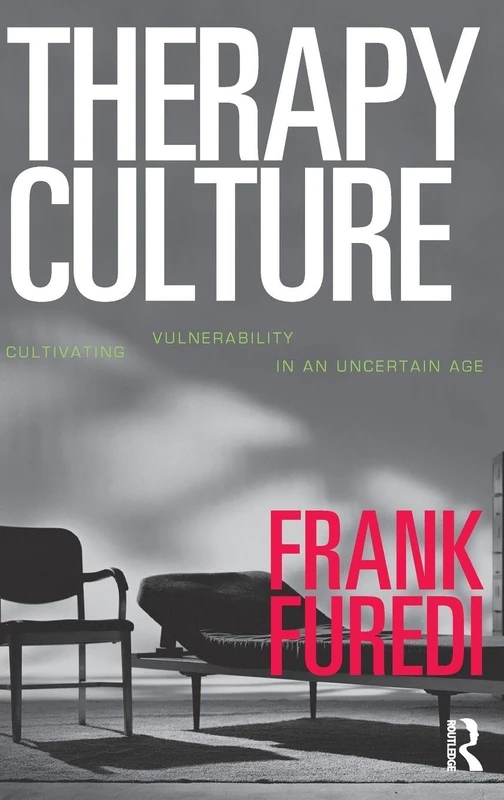 Therapy Culture:Cultivating Vu: Cultivating Vulnerability in an Uncertain Age