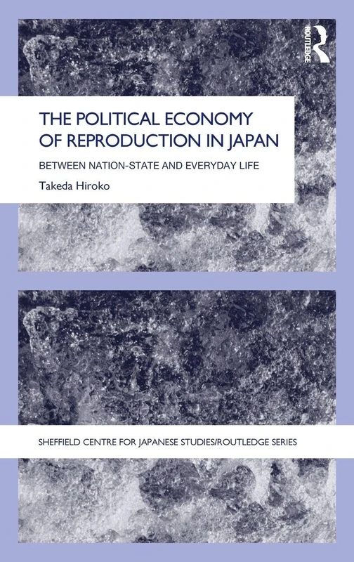 Routledge The Political Economy of Reproduction in Japan Book