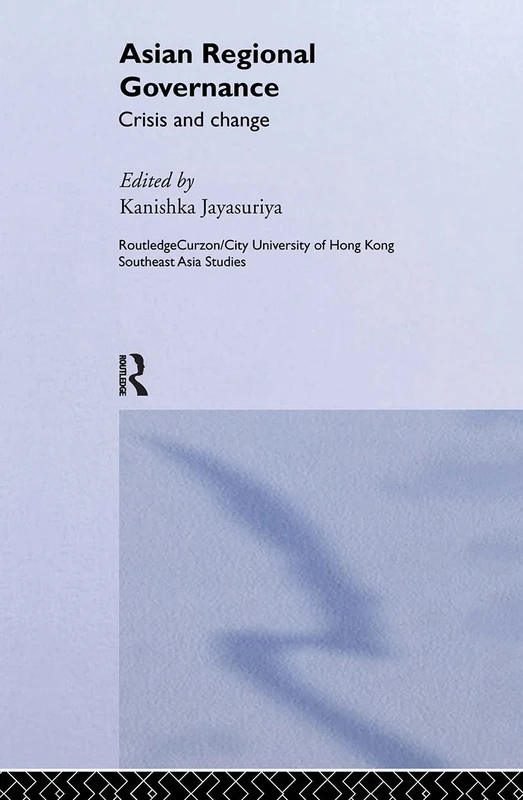 Routledge Asian Regional Governance: Crisis and Change Book