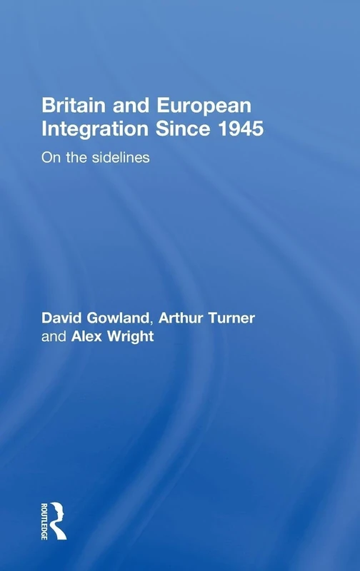 Britain and European Integration since 1945: On the Sidelines
