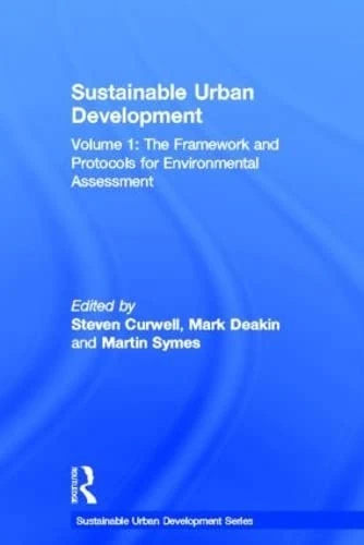 Sustainable Urban Development, Vol. 1: The Framework and Protocols for Environmental Assessment