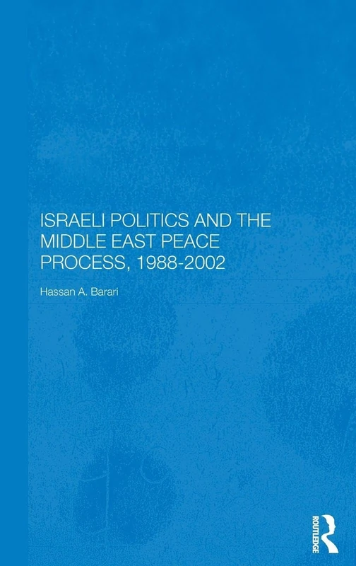 Israeli Politics and the Middle East Peace Process, 1988-2002: 06 (Durham Modern Middle East and Islamic World Series)