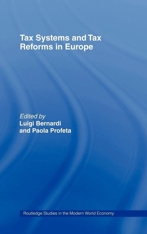 Tax Systems and Tax Reforms in Europe: 42 (Routledge Studies in the Modern World Economy)