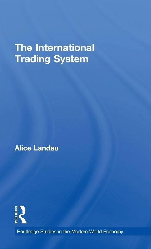 The International Trading System (Routledge Studies in the Modern World Economy)