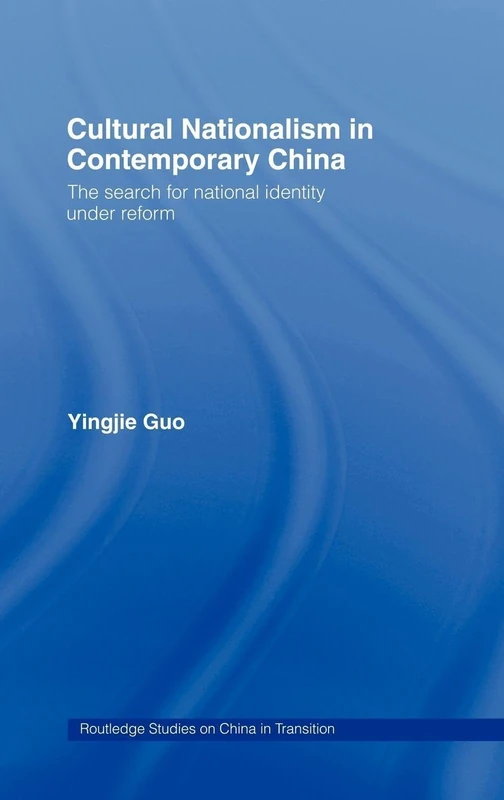 Routledge Cultural Nationalism in Contemporary China - Book