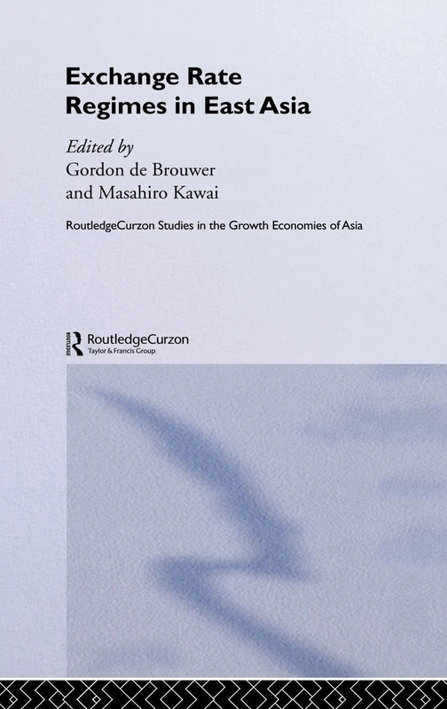 Exchange Rate Regimes in East Asia: Volume 21 (Routledge Studies in the Growth Economies of Asia)
