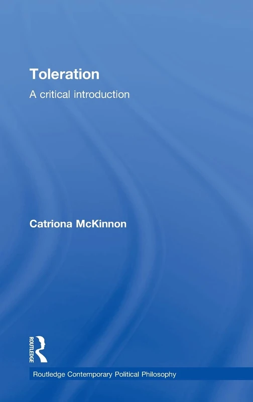 Routledge Toleration: A Critical Introduction - Political Philosophy