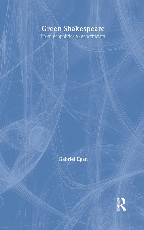 Green Shakespeare: From Ecopolitics to Ecocriticism (Accents on Shakespeare)