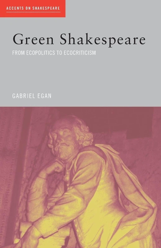 Green Shakespeare: From Ecopolitics to Ecocriticism (Accents on Shakespeare) - Image 1