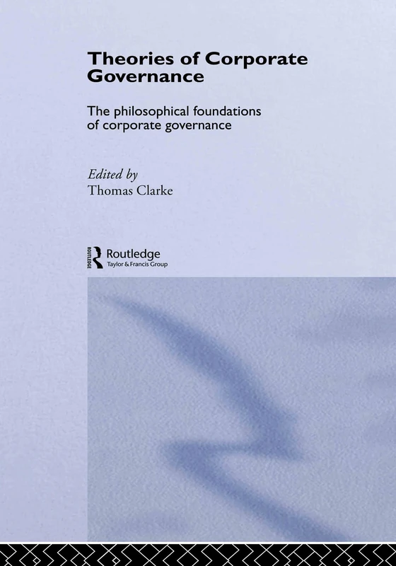 Theories of Corporate Governance: The Philosophical Foundations Of Corporate Governance