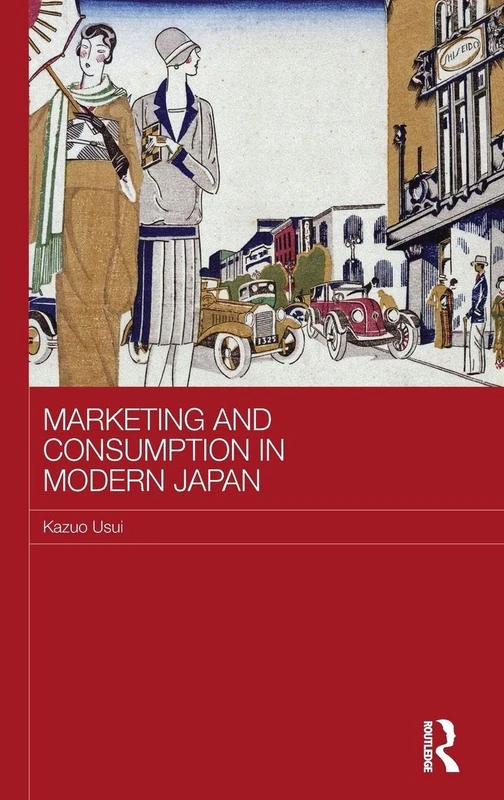 Marketing and Consumption in Modern Japan: 122 (Routledge Studies in the Growth Economies of Asia)