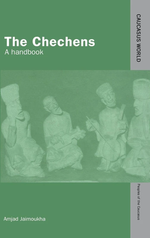 The Chechens: A Handbook (Caucasus World: Peoples of the Caucasus)