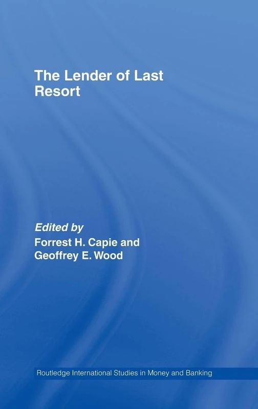 The Lender of Last Resort (Routledge International Studies in Money and Banking)
