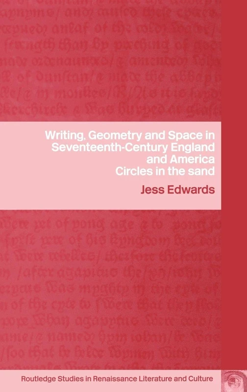 Writing, Geometry and Space in Seventeenth-Century England and America: Circles in the Sand: 5 (Routledge Studies in Renaissance Literature and Culture)