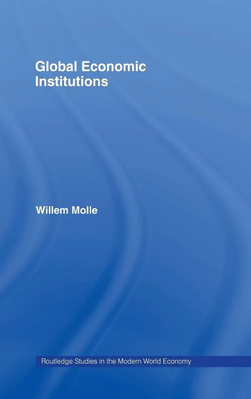Global Economic Institutions (Routledge Studies in the Modern World Economy)
