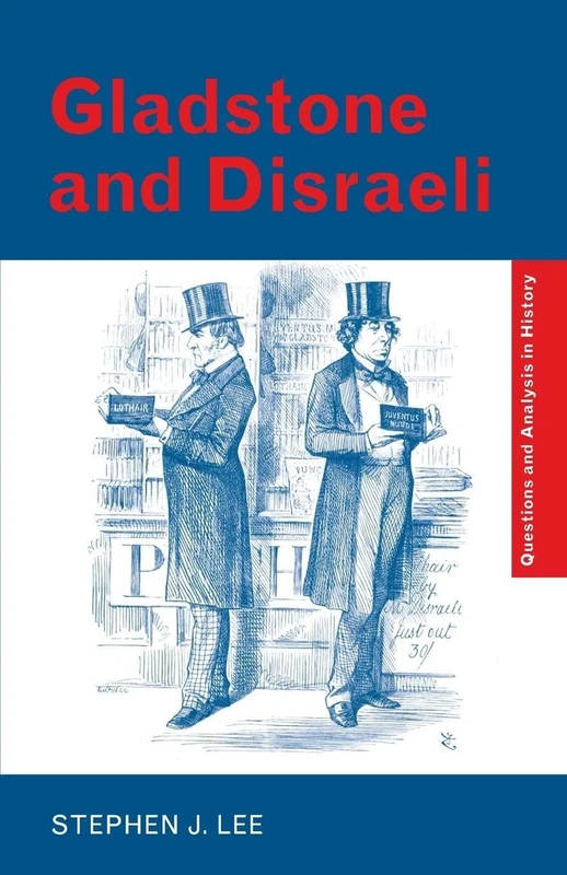 Gladstone and Disraeli (Questions and Analysis in History)