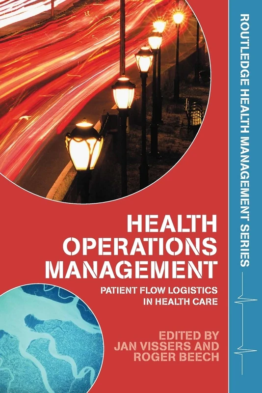 Health Operations Management: Patient Flow Logistics in Health Care (Health Management Series)