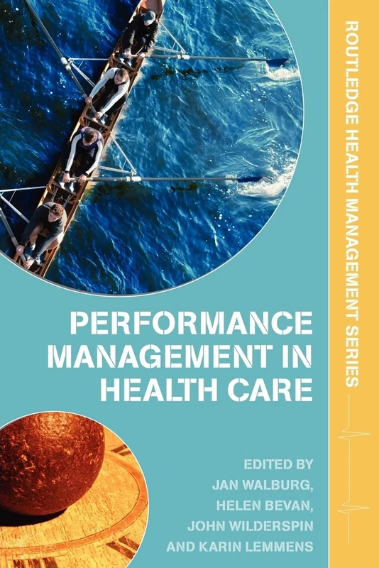 Performance Management in Healthcare: Improving Patient Outcomes, An Integrated Approach (Health Management)
