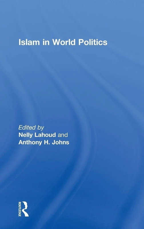 Routledge Islam in World Politics - Middle East Studies Book