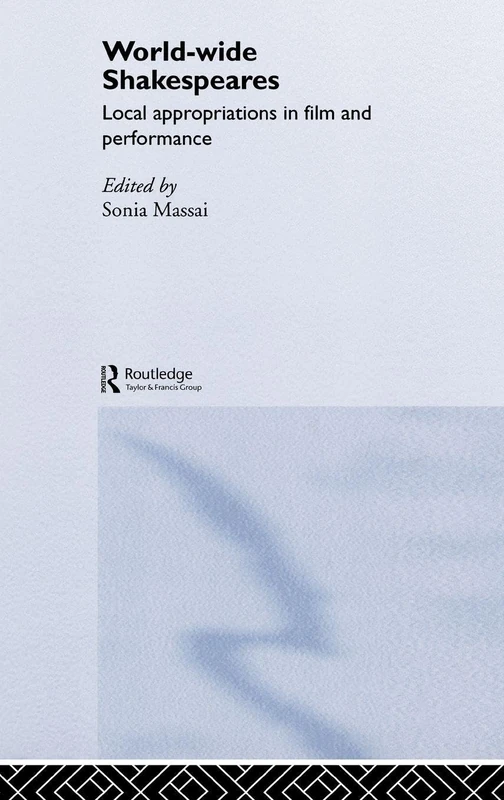 Routledge - World-Wide Shakespeares: Film and Performance