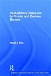 Routledge Civil-Military Relations in Russia and Eastern Europe