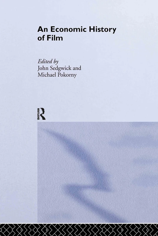 An Economic History of Film: 26 (Routledge Explorations in Economic History)