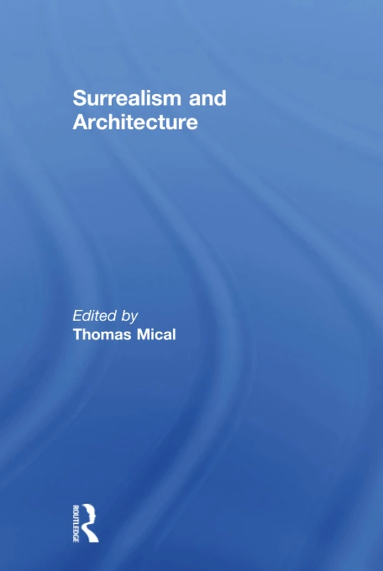 Routledge - Surrealism and Architecture - Theory Book