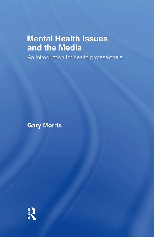 Routledge - Mental Health Issues and the Media Book