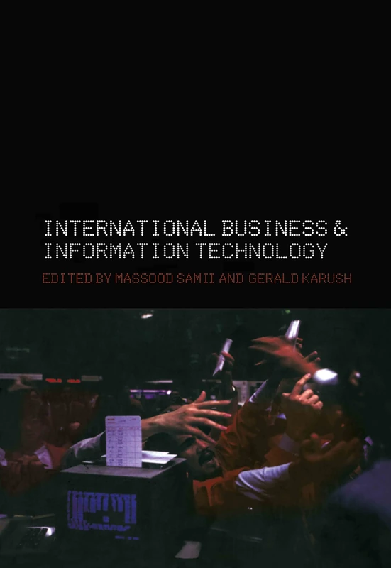International Business and Information Technology: Interaction and Transformation in the Global Economy