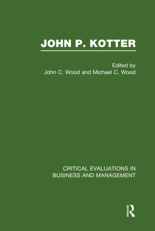 John P Kotter: critical evaluations in business and management, volume 1