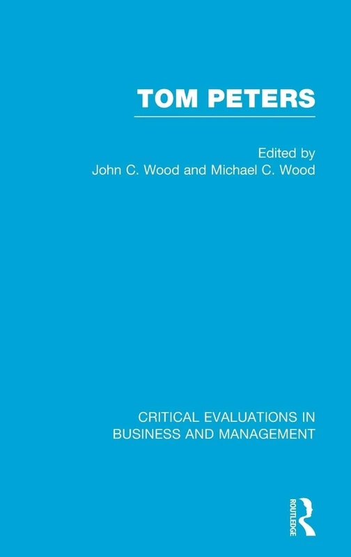 Tom Peters (Critical Evaluations in Business and Management)