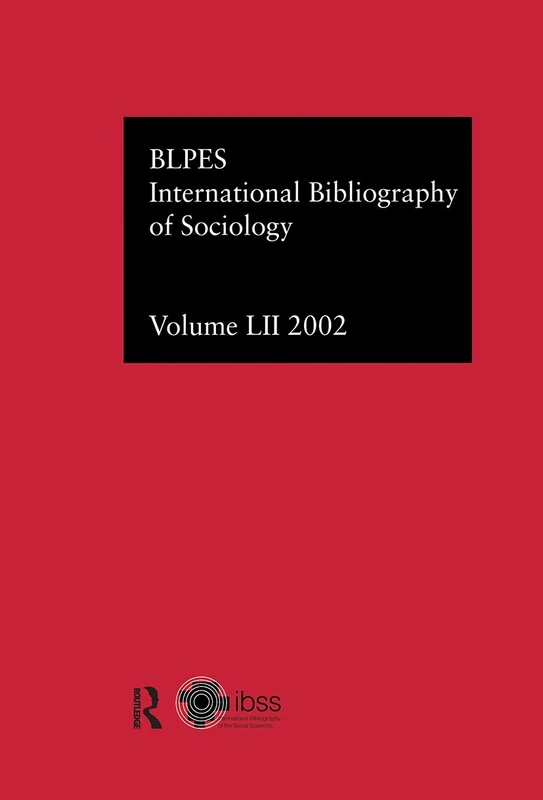 IBSS: Sociology: 2002 Vol.52: Bibliographie Internationale des Sciences Sociales Bibliographie Internationale de Sociologie (Ibss Sociology: International Bibliography of the Social Sci)