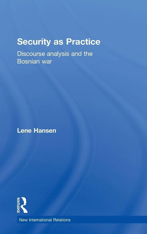 Security as Practice: Discourse Analysis and the Bosnian War (New International Relations) - Image 1