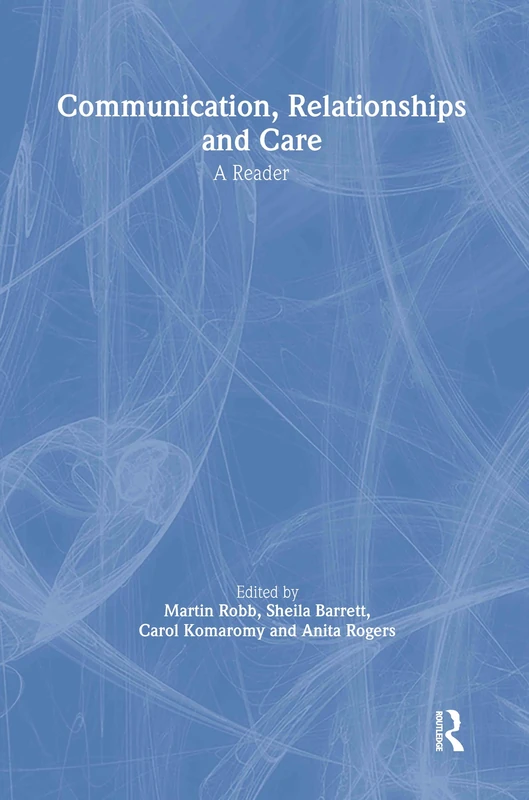 Communication, Relationships and Care: A Reader