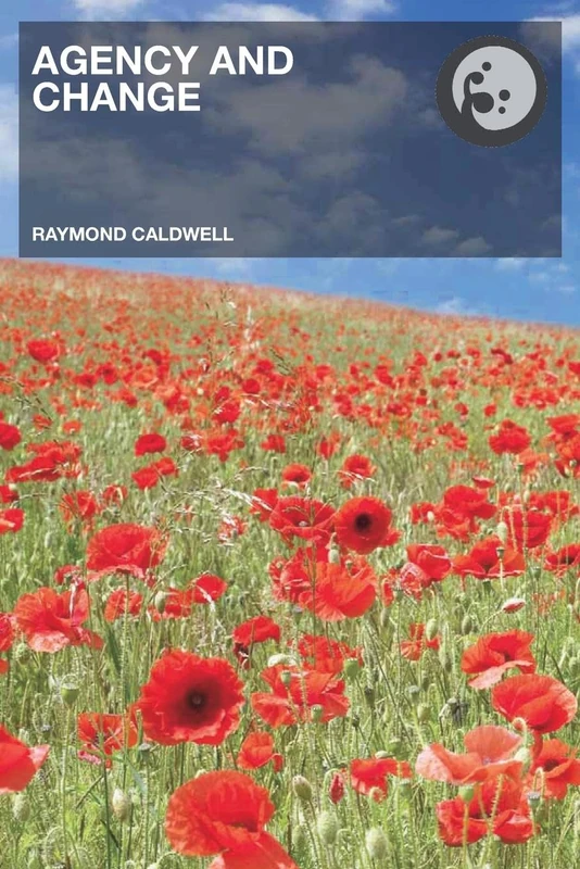 Agency and Change: Rethinking Change Agency in Organizations (Routledge Studies in Organizational Change & Development)