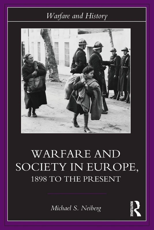 Warfare and Society in Europe: 1898 to the Present (Warfare and History)