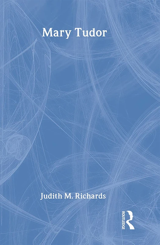Mary Tudor (Routledge Historical Biographies) - Judith M. Richards - Image 1