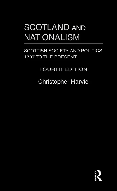 Scotland and Nationalism: Scottish Society and Politics 1707 to the Present