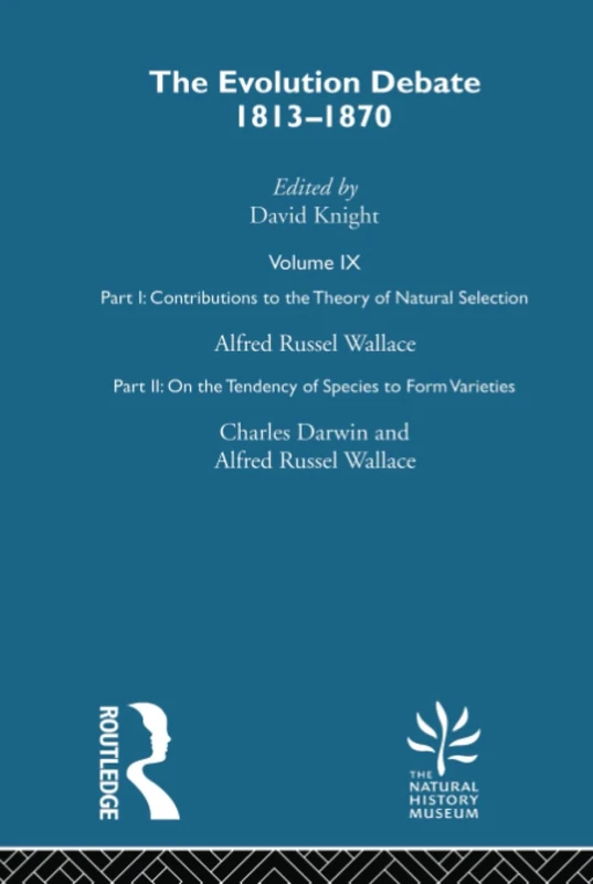Alfred Russell Wallace Contributions to the theory of Natural Selection, 1870, and Charles Darwin and Alfred Wallace , 'On the Tendency of Species to ... Linnean S: 9 (Evolution Debate, 1813-1870)