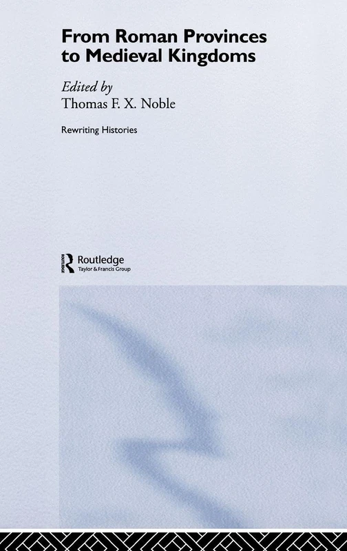 Routledge - From Roman Provinces to Medieval Kingdoms