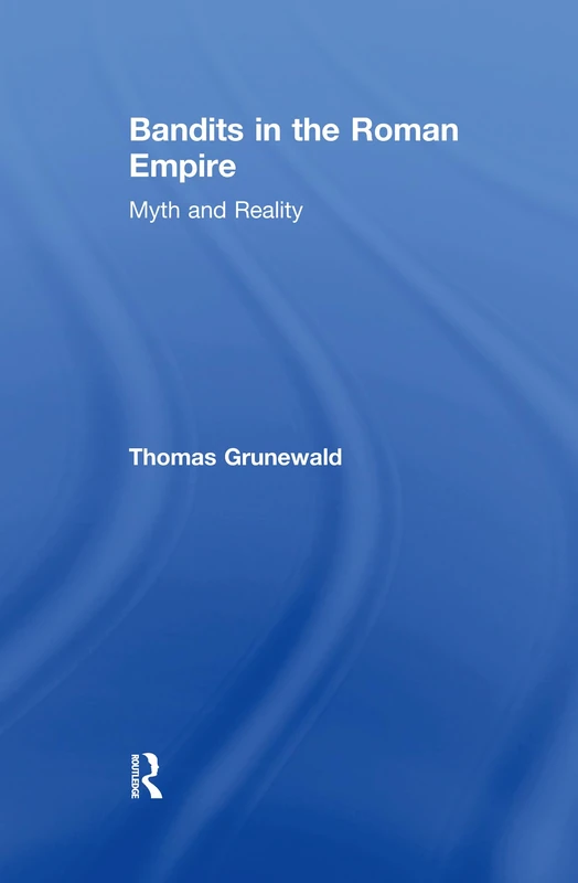 Routledge - Bandits in the Roman Empire: Myth and Reality