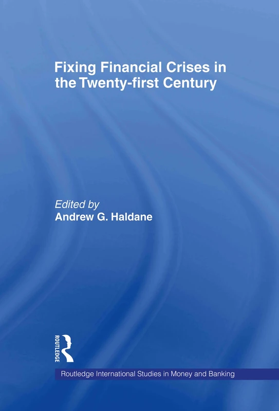Fixing Financial Crises in the 21st Century: 28 (Routledge International Studies in Money and Banking)