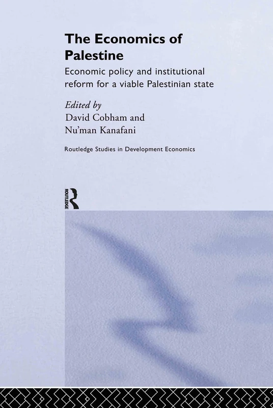The Economics of Palestine Economic Policy And Institutional Reform For A Viable Palestinian State (Routledge Studies in Development Economics)