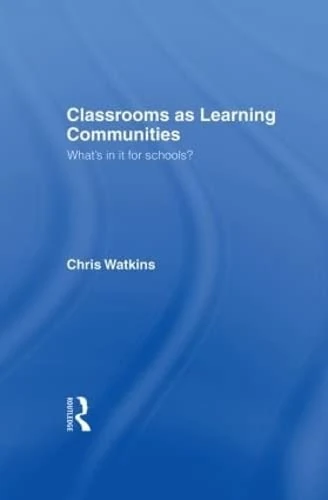 Classrooms as Learning Communities: What's In It For Schools?