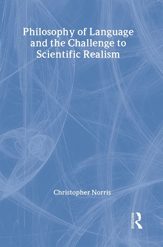 Philosophy of Language and the Challenge to Scientific Realism (Routledge Studies in Critical Realism)