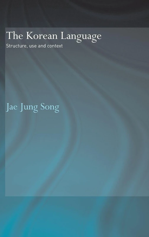 The Korean Language: Structure, Use and Context